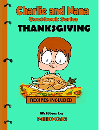 Charlie and Nana Make Thanksgiving Dinner (The Charlie and Nana Cookbook Series 4)