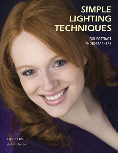 Simple Lighting Techniques for Portrait Photographers by Bill Hurter