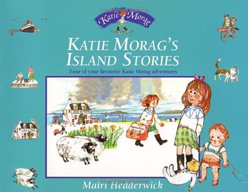 Katie Morag's Island Stories: Four of Your Favourite Katie Morag Adventures