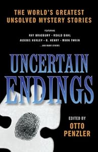 Uncertain Endings: The World's Greatest Unsolved Mystery Stories