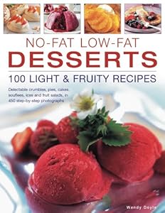 No-Fat Low-Fat Desserts: 100 Light &amp; Fruity Recipes: Delectable crumbles, pies, cakes, souflees, ice and fruit salads, in 450 step-by-step photographs