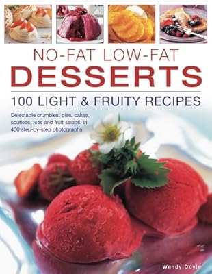 No-Fat Low-Fat Desserts: 100 Light &amp; Fruity Recipes: Delectable crumbles, pies, cakes, souflees, ice and fruit salads, in 450 step-by-step photographs