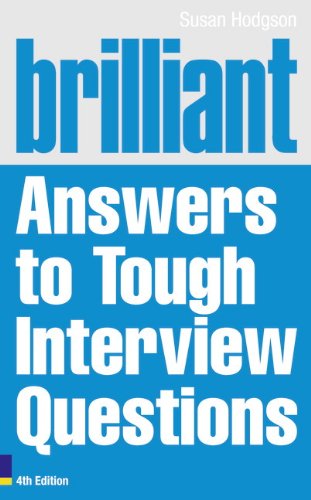 Brilliant Answers to Tough Interview Questions (4th Edition) by Susan Hodgson