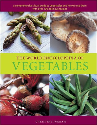 The World Encyclopedia of Vegetables by Christine Ingram