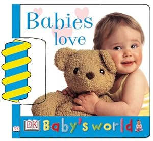 Babies Love (Baby's World Board Books)