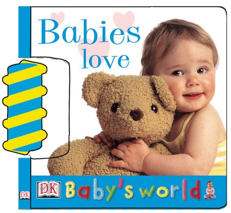 Babies Love (Baby's World Board Books) by DK