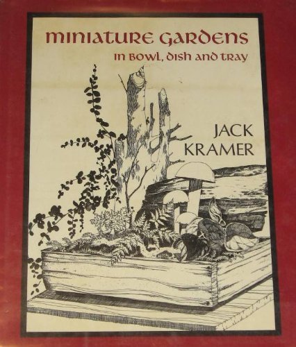 Miniature Gardens in Bowl, Dish, and Tray by Kramer, Jack