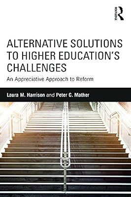 Alternative Solutions to Higher Education's Challenges: An Appreciative Approach to Reform
