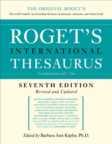 Roget's International Thesaurus, 7th Edition by Barbara Ann Kipfer