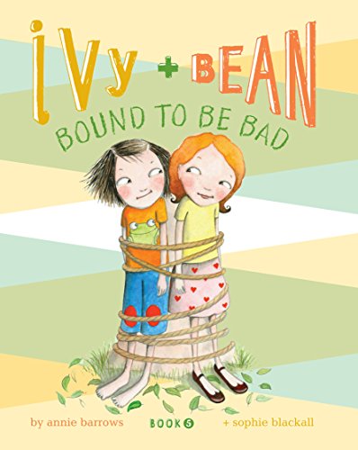 Ivy and Bean (Book 5): Ivy and Bean Bound to Be Bad by Annie Barrows