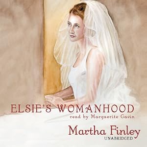 Elsie's Womanhood: Book 4 in the Original Elsie Classics by Marguerite Gavin