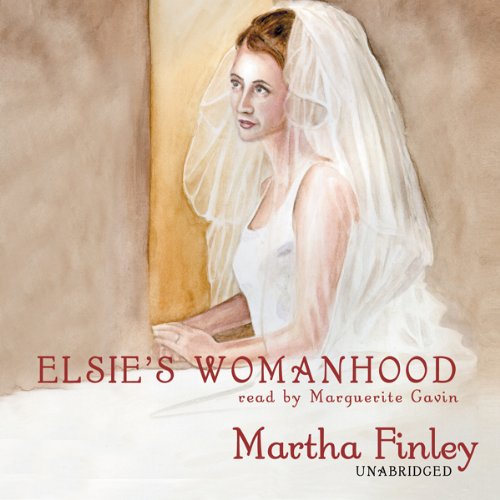 Elsie's Womanhood: Book 4 in the Original Elsie Classics by Marguerite Gavin