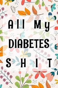 Diabetic Log: Diabetes Journal Log Book Days Blood Sugar Diary Diabetes Journal 110 Pages Glossy Cover Design White Paper Sheet Size 6x9 Inch ~ Monitor - Compact # Planner Good Print. by Kaitlin Blank