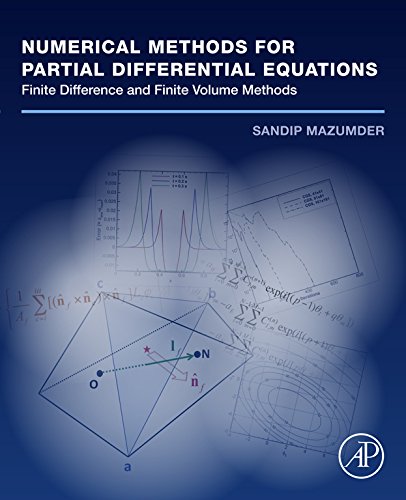 Numerical Methods for Partial Differential Equations: Finite Difference and Finite Volume Methods by Sandip Mazumder