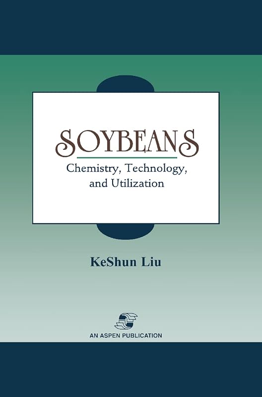 Soybeans: Chemistry, Technology and Utilization by KeShun Liu