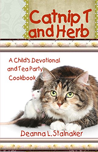Catnip T and Herb: A Child's Devotional and Tea Party Cookbook