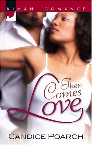 Then Comes Love (Kimani Romance) by Candice Poarch