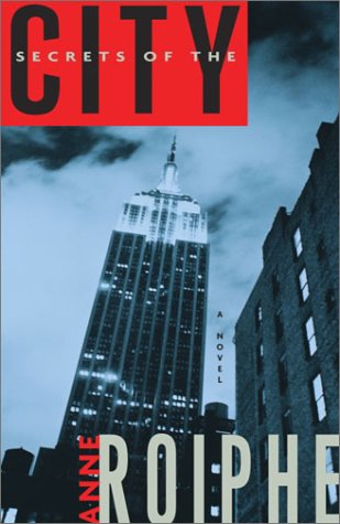 Secrets of the City: A Novel by Anne Roiphe