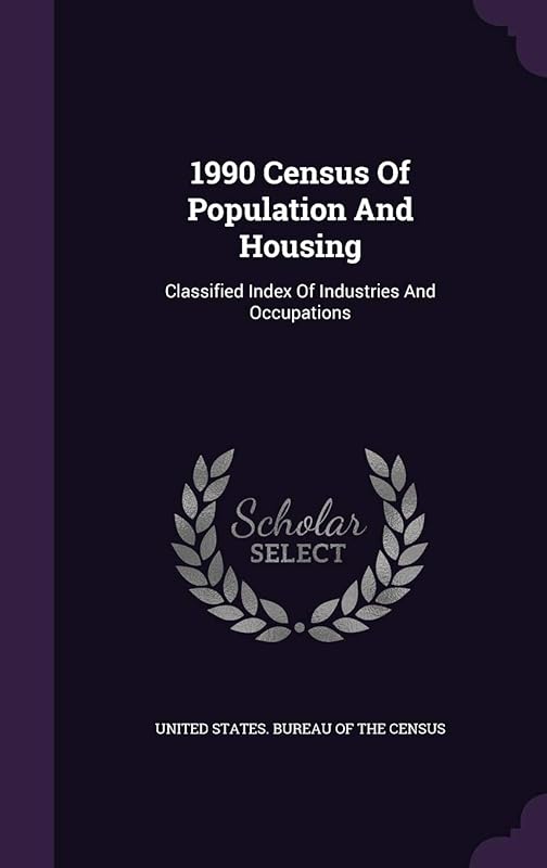 1990 Census Of Population And Housing: Classified Index Of Industries And Occupations by U.S. Government Accountability Office