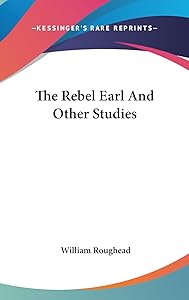 The Rebel Earl And Other Studies by William Roughead