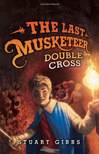 The Last Musketeer #3: Double Cross by Stuart Gibbs
