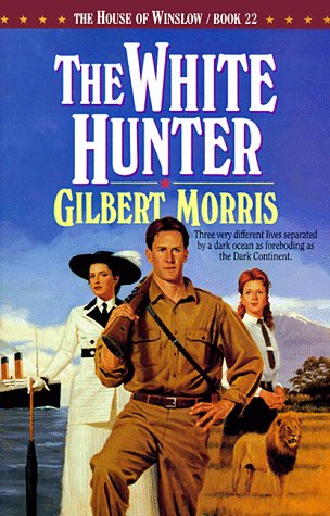 The White Hunter (The House of Winslow #22) by Gilbert Morris