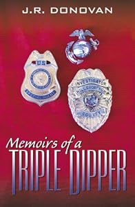 Memoirs of a Triple Dipper by J. R. Donovan