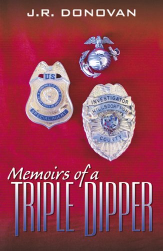 Memoirs of a Triple Dipper by J. R. Donovan