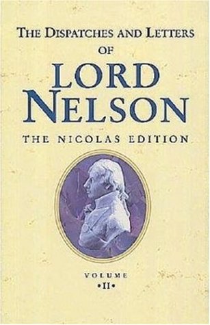 The Dispatches and Letters of Lord Nelson: 1795 to 1797, The Nicolas Edition, Vol. 2 by Horatio Nelson