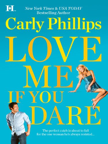 Love Me If You Dare by Carly Phillips