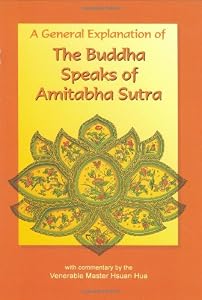 The Buddha Speaks of Amitabha Sutra: A General Explanation by Venerable Master Hsuan Hua