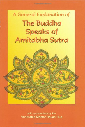 The Buddha Speaks of Amitabha Sutra: A General Explanation by Venerable Master Hsuan Hua