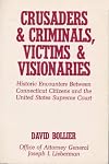 Crusaders & criminals, victims & visionaries: Historic encounters between Connecticut citizens and the United States Supreme Court