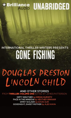Gone Fishing and Other Stories: Gone Fishing, Dirty Weather, Face in the Window, Spirit Walker, Goodnight, Sweet Mother by Douglas Preston