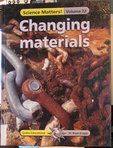 Changing Materials (Science Matters! Volume 22) by Brian J. Knapp