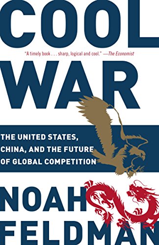 Cool War: The Future of Global Competition by Noah Feldman