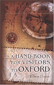 A Hand-Book for Visitors to Oxford
