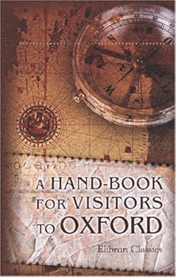 A Hand-Book for Visitors to Oxford