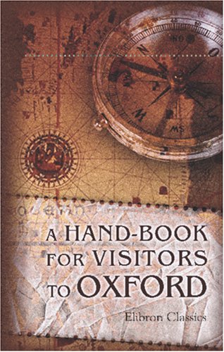 A Hand-Book for Visitors to Oxford by Unknown Author