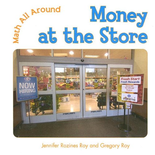 Money at the Store (Math All Around) by Jennifer Rozines Roy