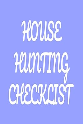 HOUSE HUNTING CHECKLIST