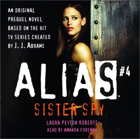 Alias #4: Sister Spy by Laura Peyton Roberts