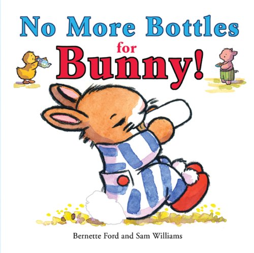 No More Bottles for Bunny! by Bernette Ford 
			
			
		
		
		
       	 
       		
       			,