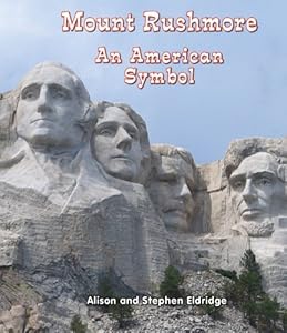 Mount Rushmore: An American Symbol by Alison Eldridge