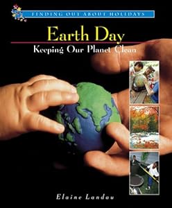 Earth Day: Keeping Our Planet Clean (Finding Out about Holidays)