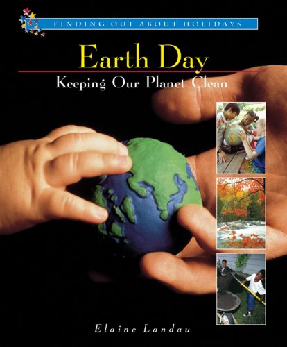 Earth Day: Keeping Our Planet Clean (Finding Out about Holidays) by Elaine Landau