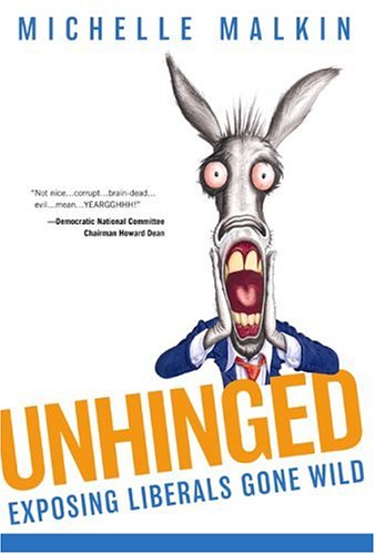 Unhinged: Exposing Liberals Gone Wild by Michelle Malkin