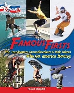 Famous Firsts: The Trendsetters, Groundbreakers, and Risk-Takers Who Got America Moving! (My America)