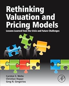 Rethinking Valuation and Pricing Models: Lessons Learned from the Crisis and Future Challenges by Carsten Wehn