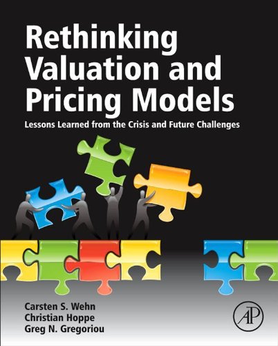 Rethinking Valuation and Pricing Models: Lessons Learned from the Crisis and Future Challenges by Carsten Wehn